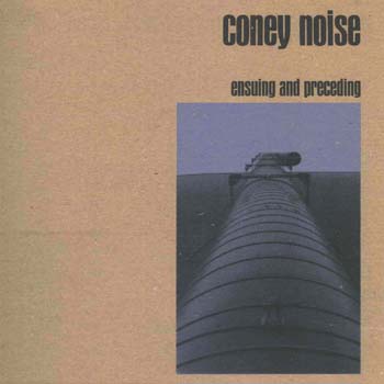 coney noise - ensuing and preceding